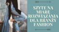 Konferencja SZYTE NA MIARĘ-rozwiązania dla branży Fashion 07/2019