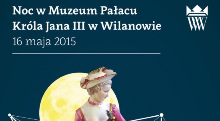Noc Muzeów - Muzeum Pałacu Króla Jana III w Wilanowie